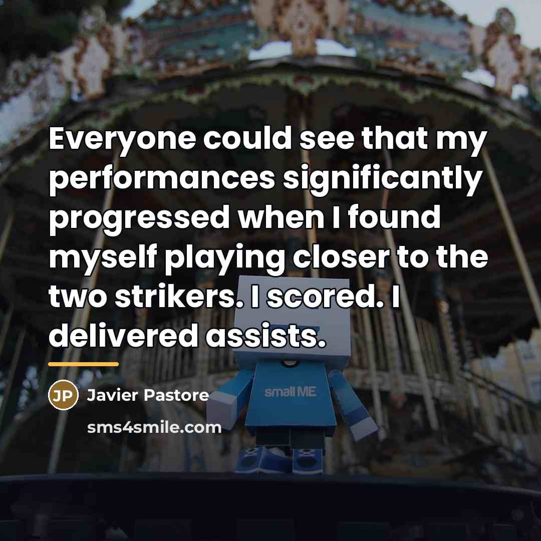 “Everyone could see that my performances significantly progressed when I…” quote by Javier Pastore
