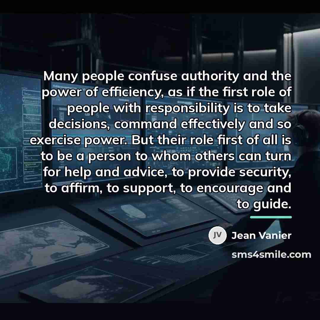 “Many people confuse authority and the power of efficiency, as…” quote by Jean Vanier