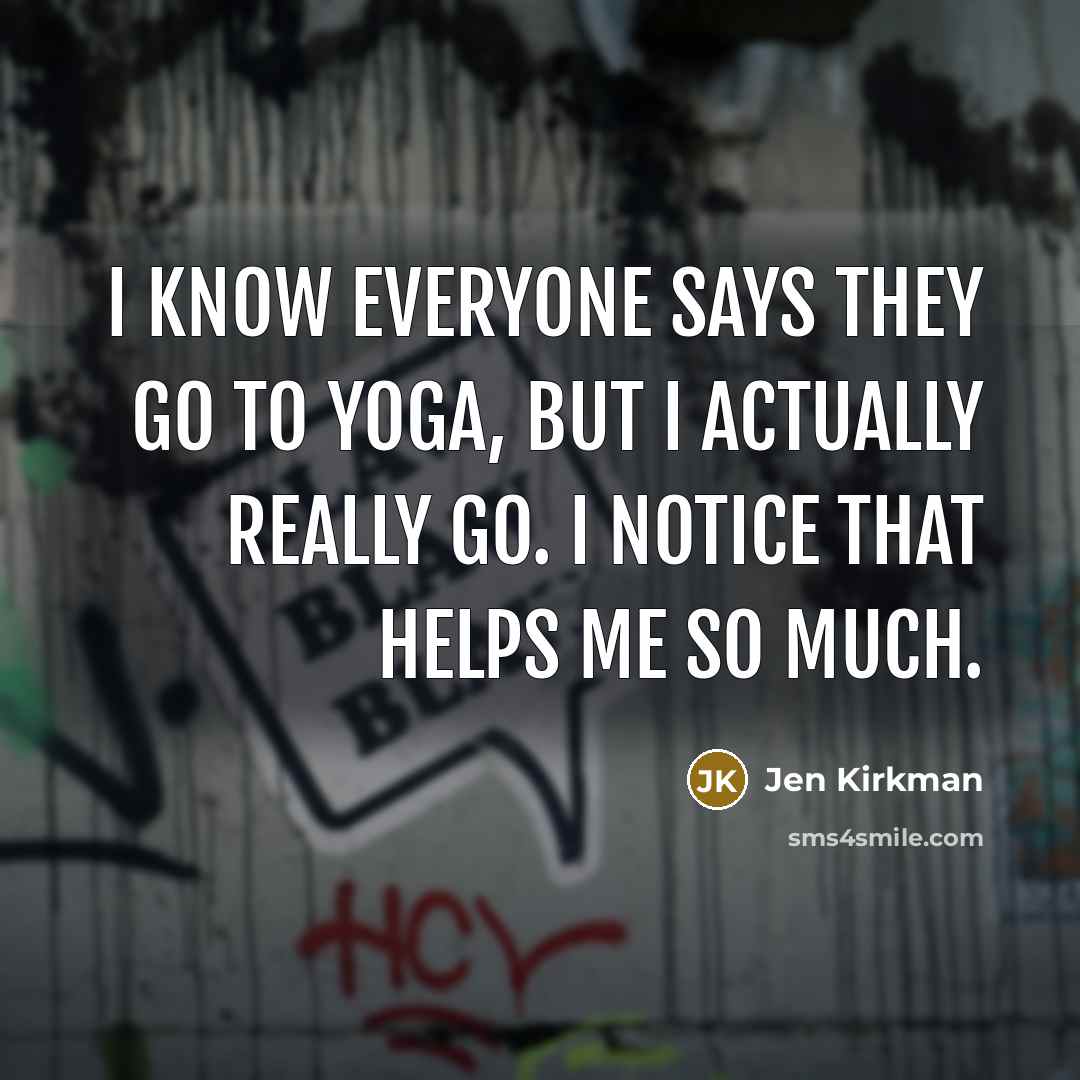 “I know everyone says they go to yoga, but I…” quote by Jen Kirkman