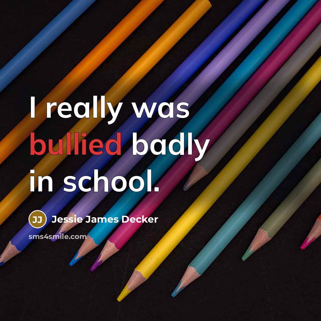 “I really was bullied badly in school.…” quote by Jessie James Decker