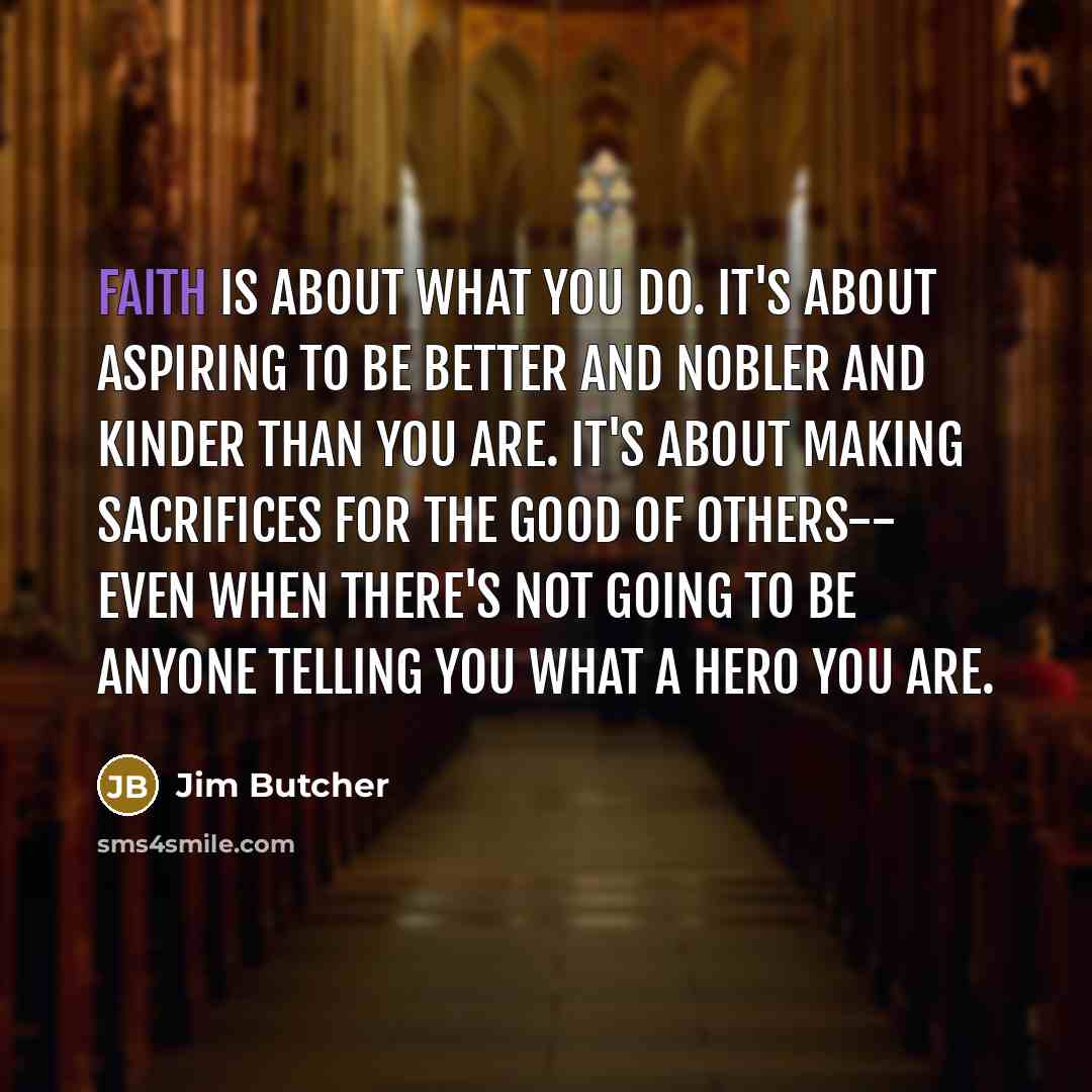 “Faith is about what you do. It's about aspiring to…” quote by Jim Butcher