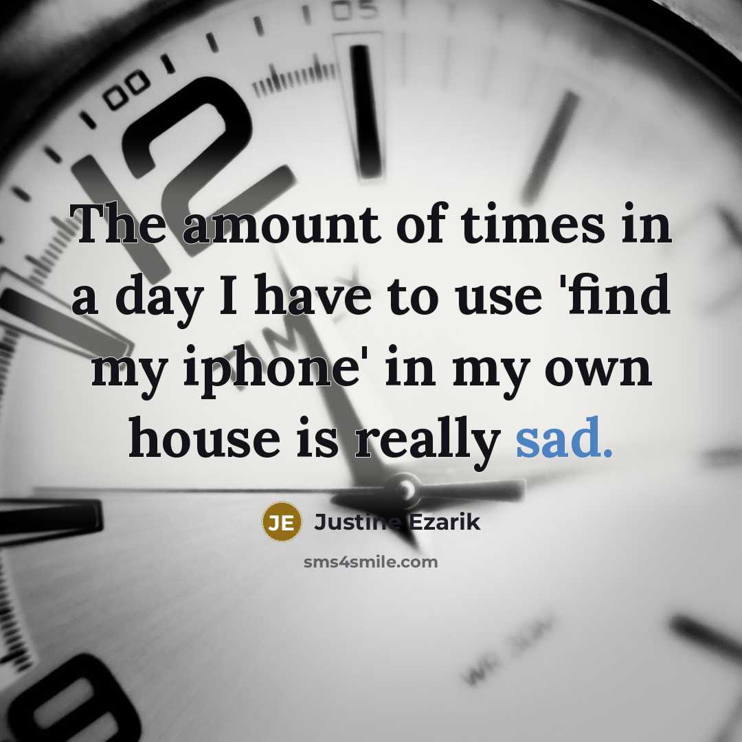 “The amount of times in a day I have to…” quote by Justine Ezarik
