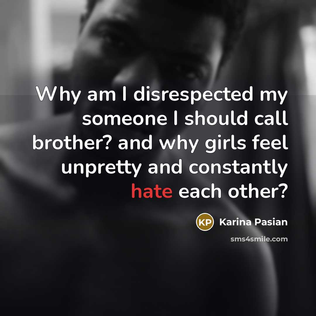 “Why am I disrespected my someone I should call brother?…” quote by Karina Pasian