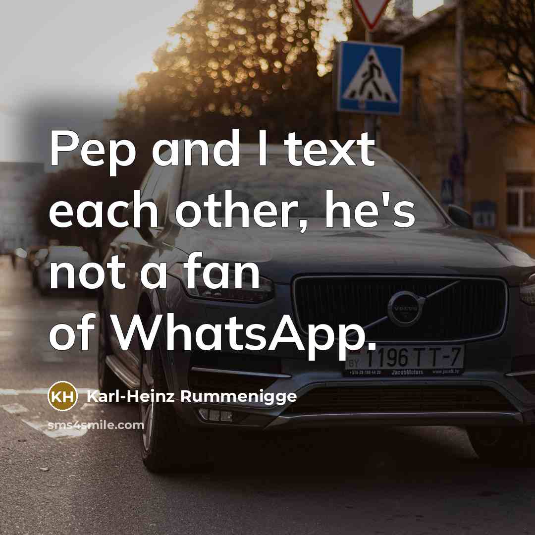 “Pep and I text each other, he's not a fan…” quote by Karl-Heinz Rummenigge
