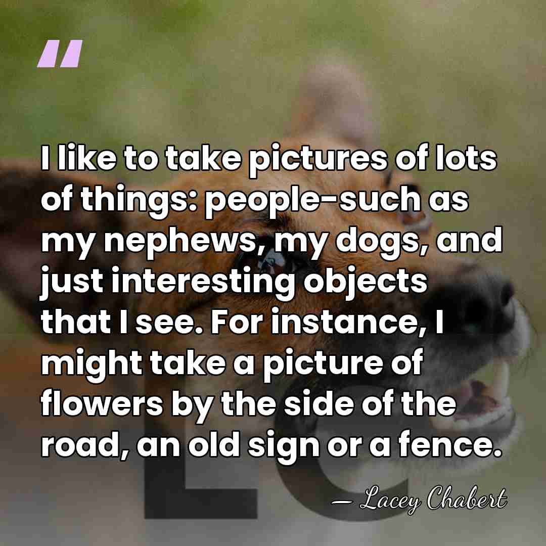 I like to take pictures of lots of things: people-such as my&hellip; - Lacey Chabert
