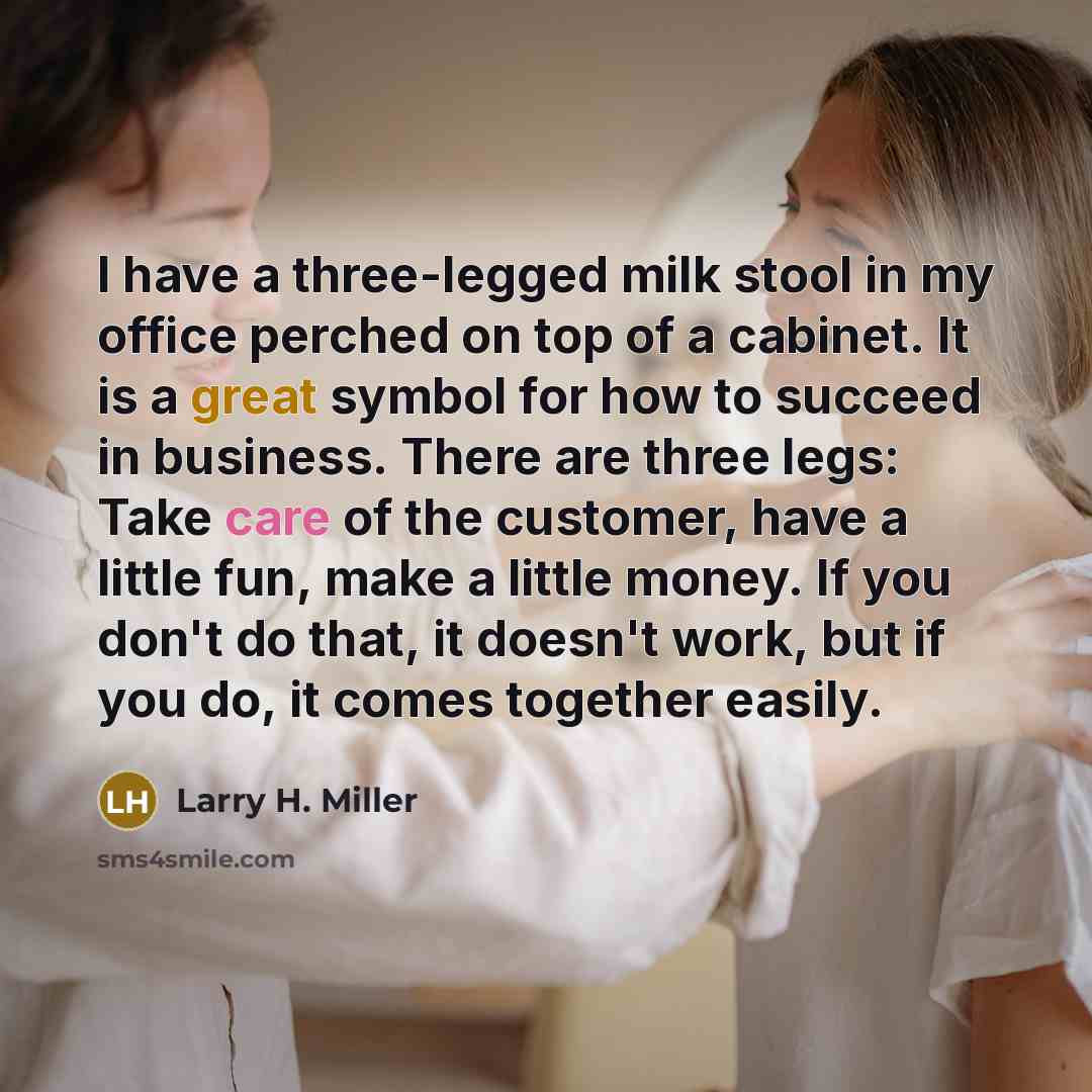 “I have a three-legged milk stool in my office perched…” quote by Larry H. Miller