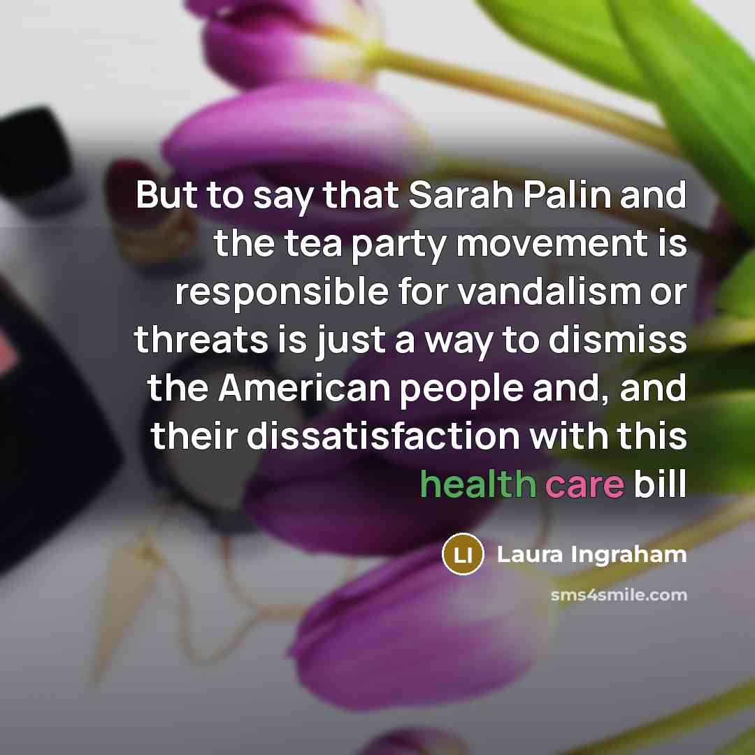 “But to say that Sarah Palin and the tea party…” quote by Laura Ingraham