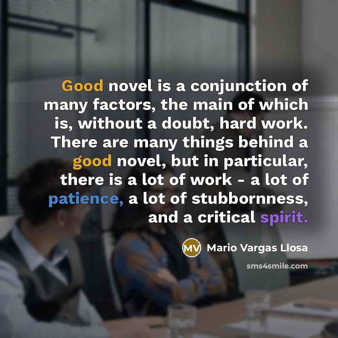 “Good novel is a conjunction of many factors, the main…” quote by Mario Vargas Llosa