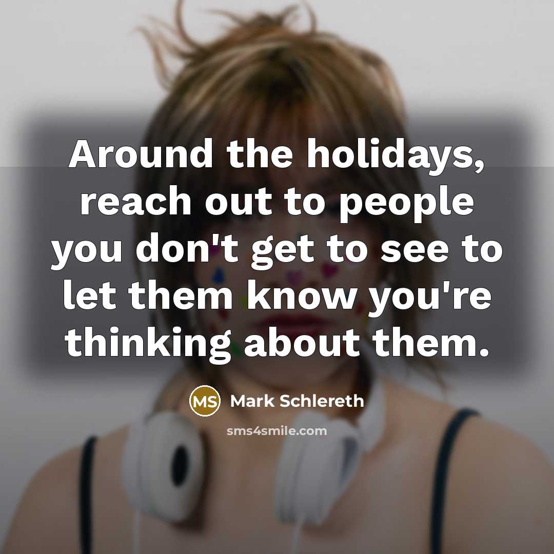 “Around the holidays, reach out to people you don't get…” quote by Mark Schlereth
