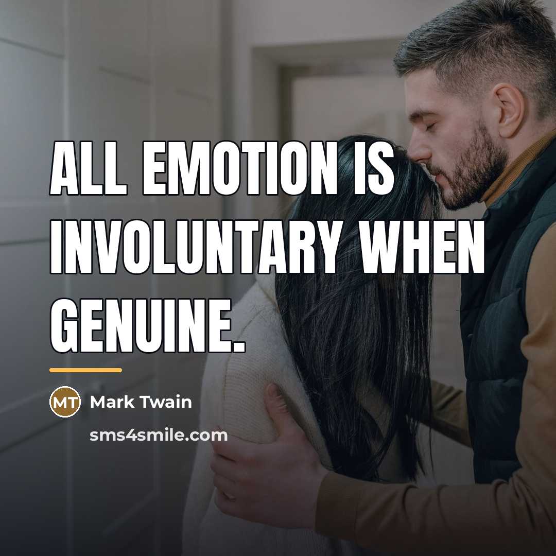 “All emotion is involuntary when genuine.…” quote by Mark Twain