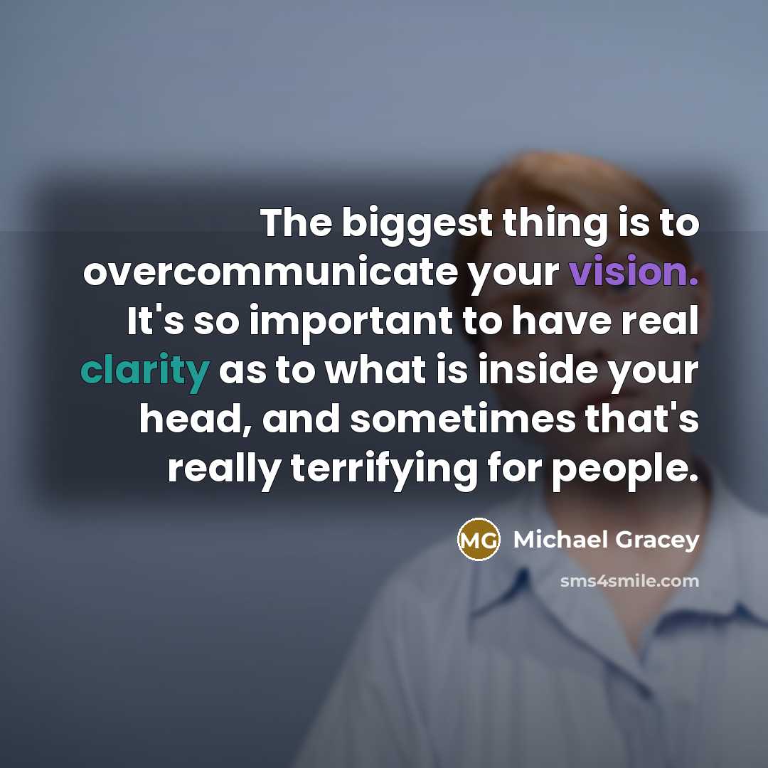 “The biggest thing is to overcommunicate your vision. It's so…” quote by Michael Gracey