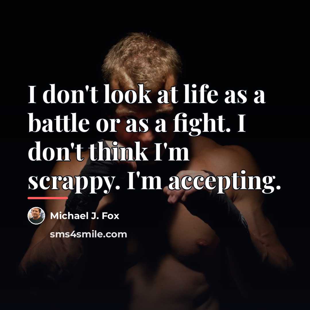 “I don't look at life as a battle or as…” quote by Michael J. Fox