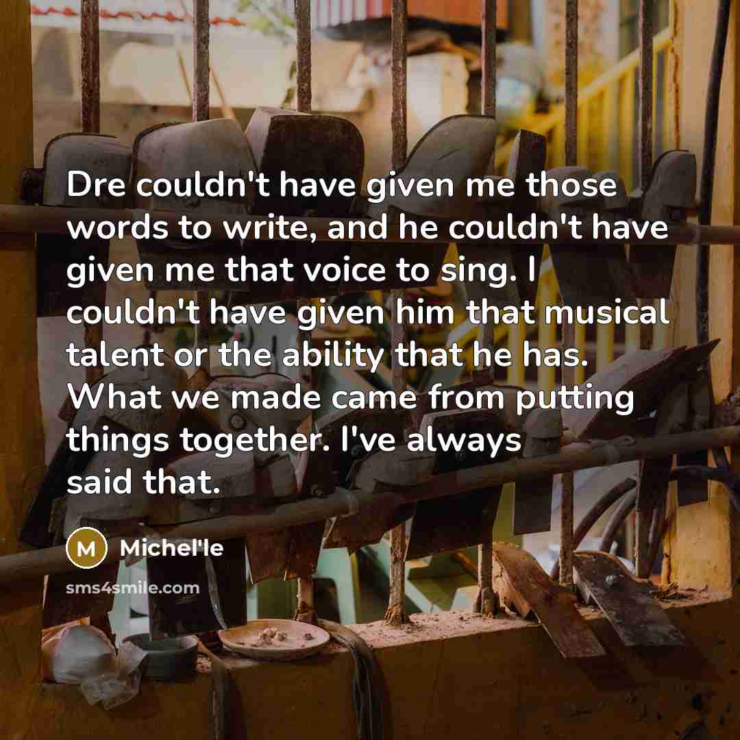 “Dre couldn't have given me those words to write, and…” quote by Michel'le