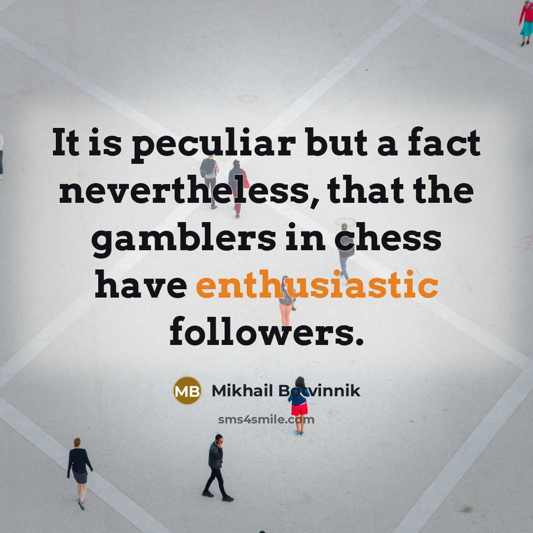 “It is peculiar but a fact nevertheless, that the gamblers…” quote by Mikhail Botvinnik