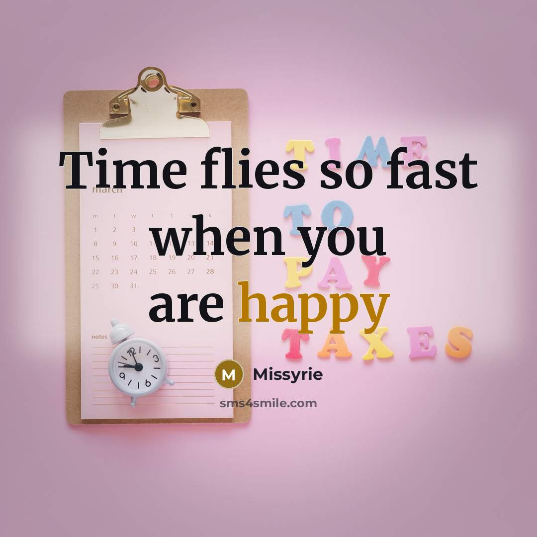 “Time flies so fast when you are happy…” quote by Missyrie