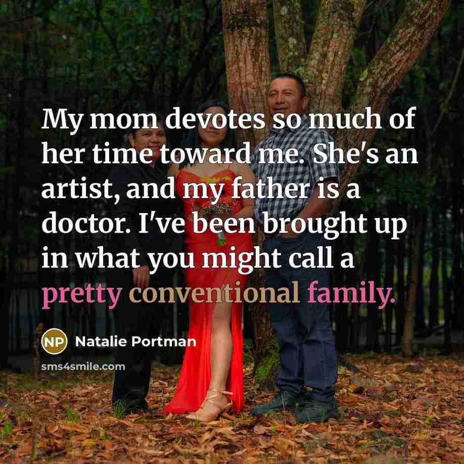“My mom devotes so much of her time toward me.…” quote by Natalie Portman