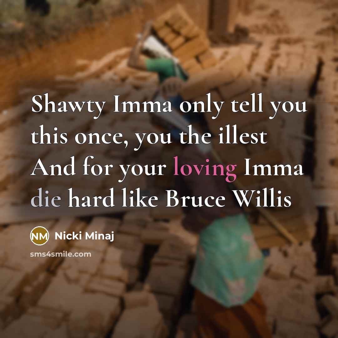 “Shawty Imma only tell you this once, you the illest…” quote by Nicki Minaj
