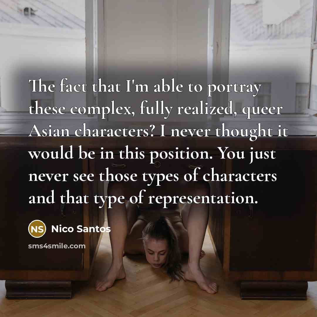 “The fact that I'm able to portray these complex, fully…” quote by Nico Santos