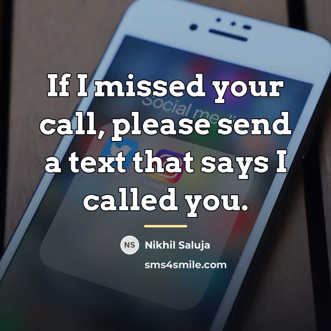 “If I missed your call, please send a text that…” quote by Nikhil Saluja