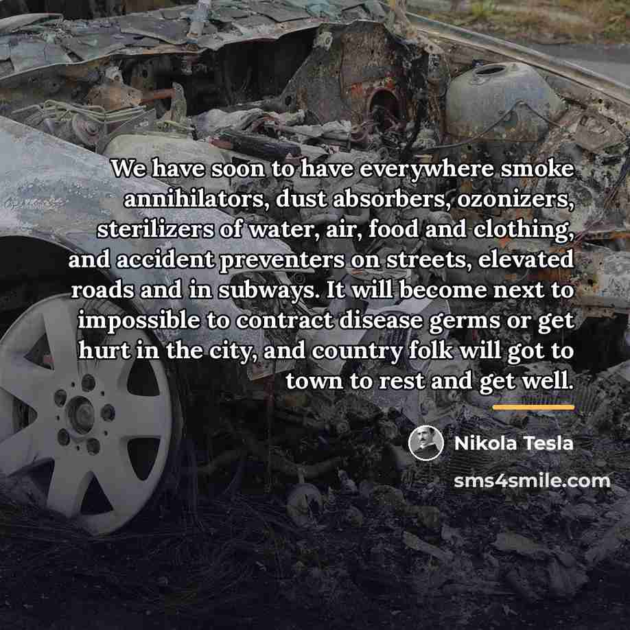 “We have soon to have everywhere smoke annihilators, dust absorbers,…” quote by Nikola Tesla