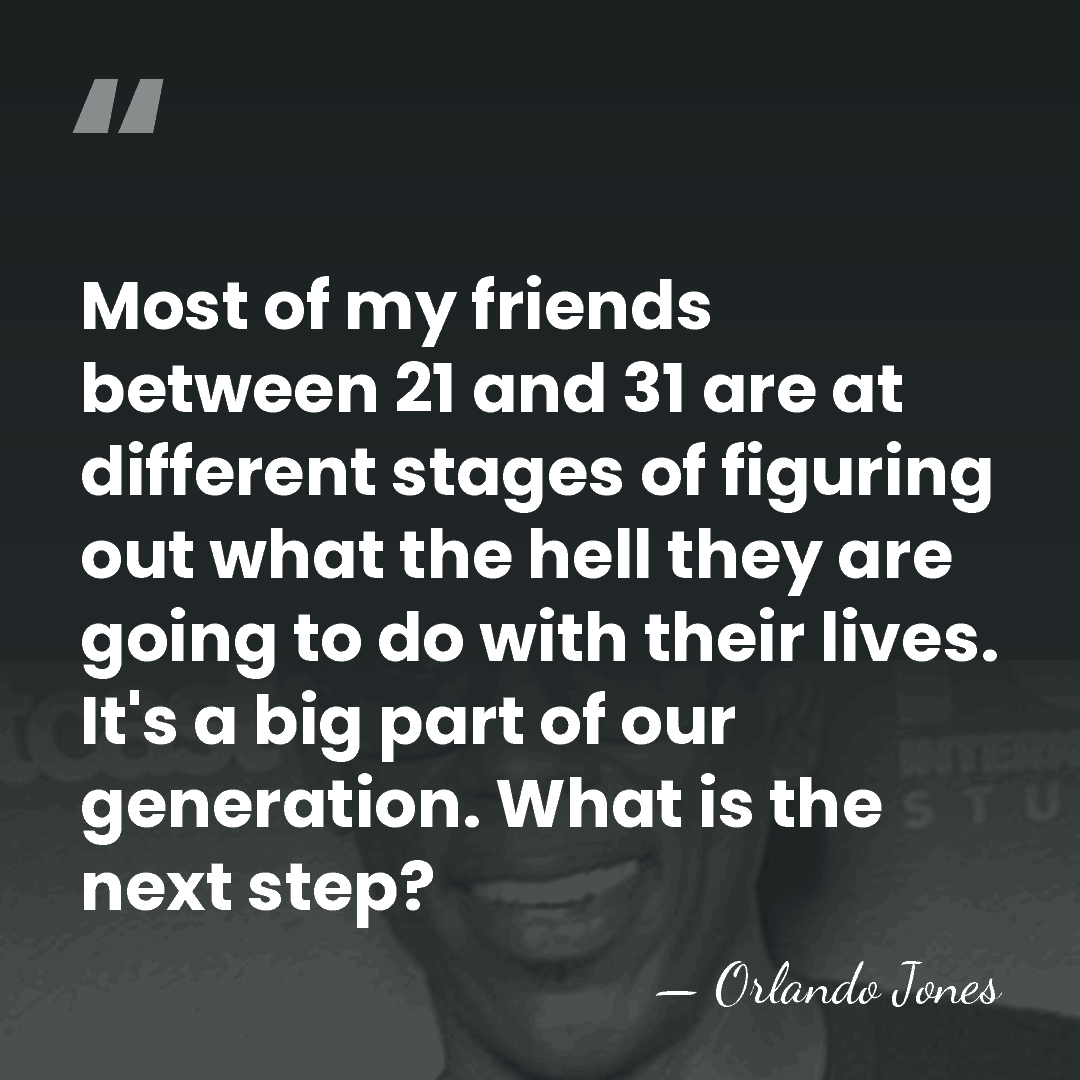 Most of my friends between 21 and 31 are at different stages&hellip; - Orlando Jones