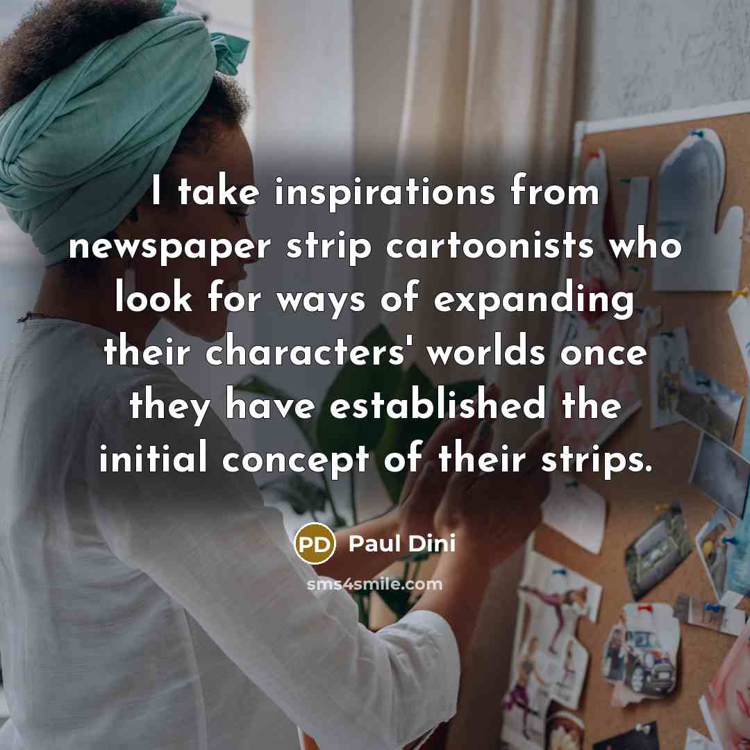 “I take inspirations from newspaper strip cartoonists who look for…” quote by Paul Dini