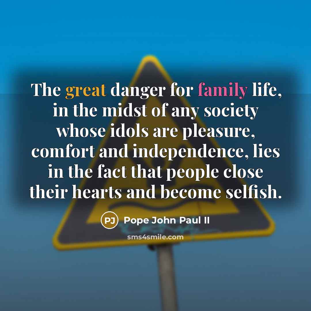 “The great danger for family life, in the midst of…” quote by Pope John Paul II