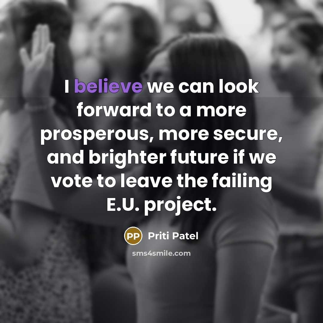 “I believe we can look forward to a more prosperous,…” quote by Priti Patel