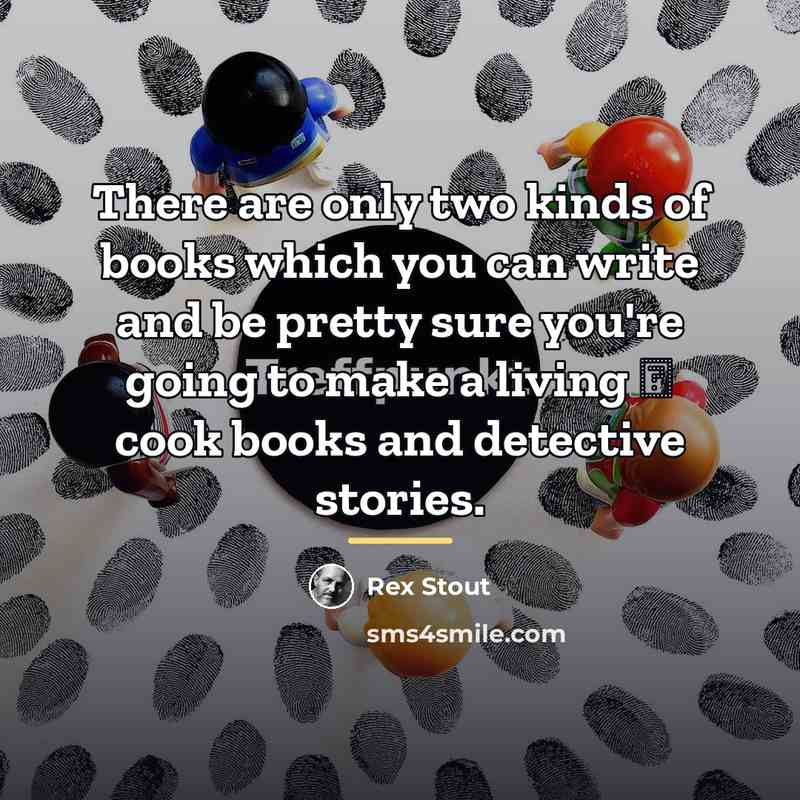 “There are only two kinds of books which you can…” quote by Rex Stout