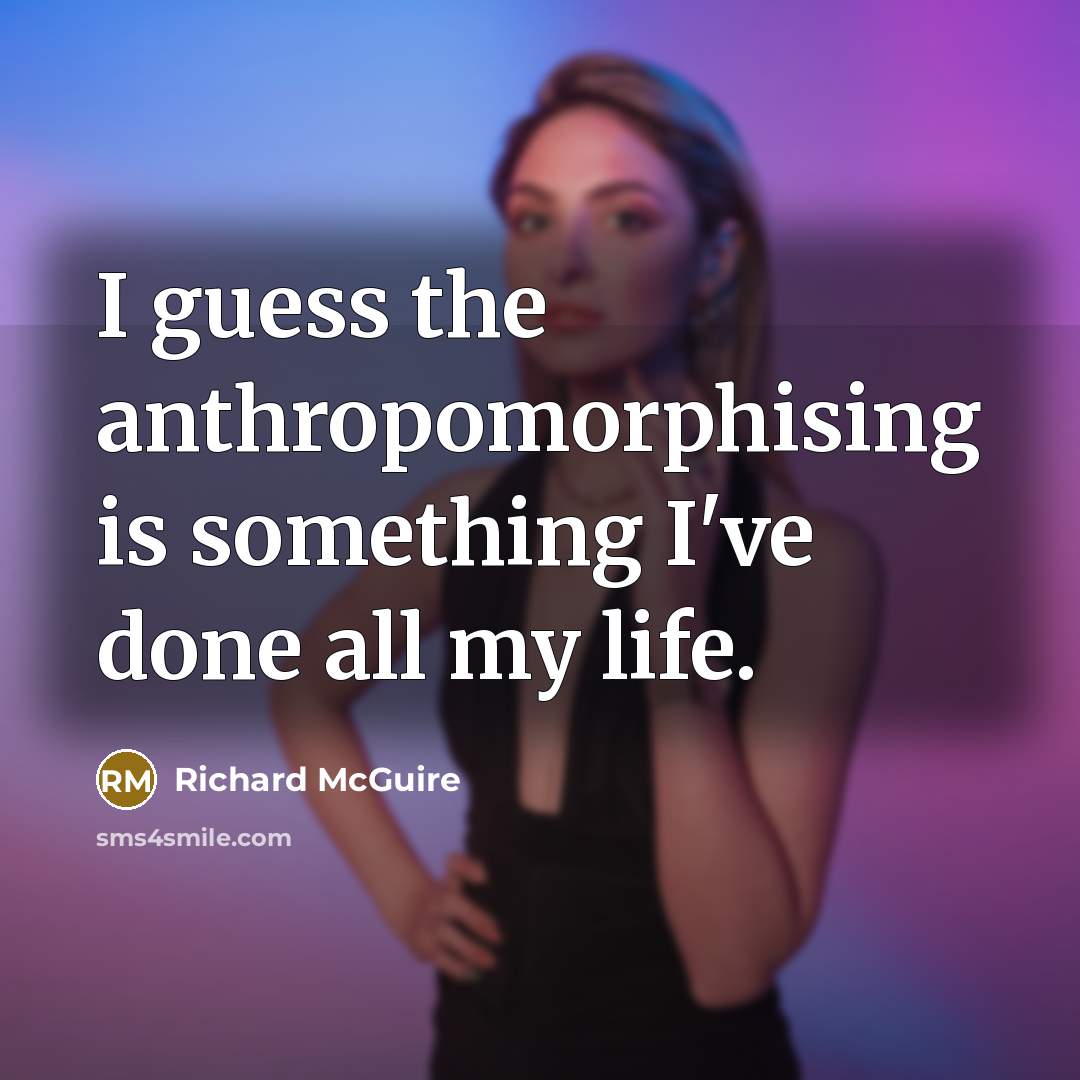 “I guess the anthropomorphising is something I've done all my…” quote by Richard McGuire