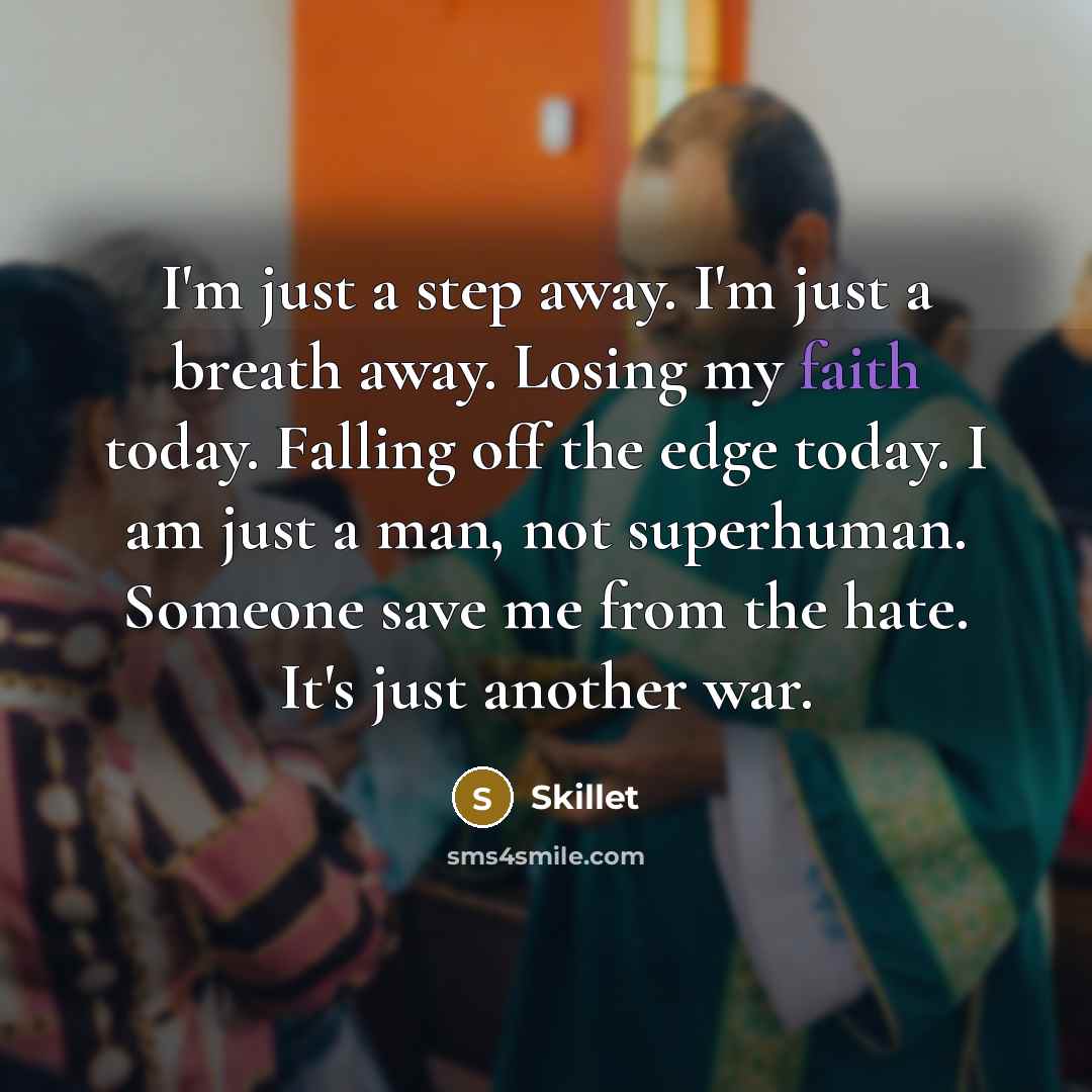 “I'm just a step away. I'm just a breath away.…” quote by Skillet