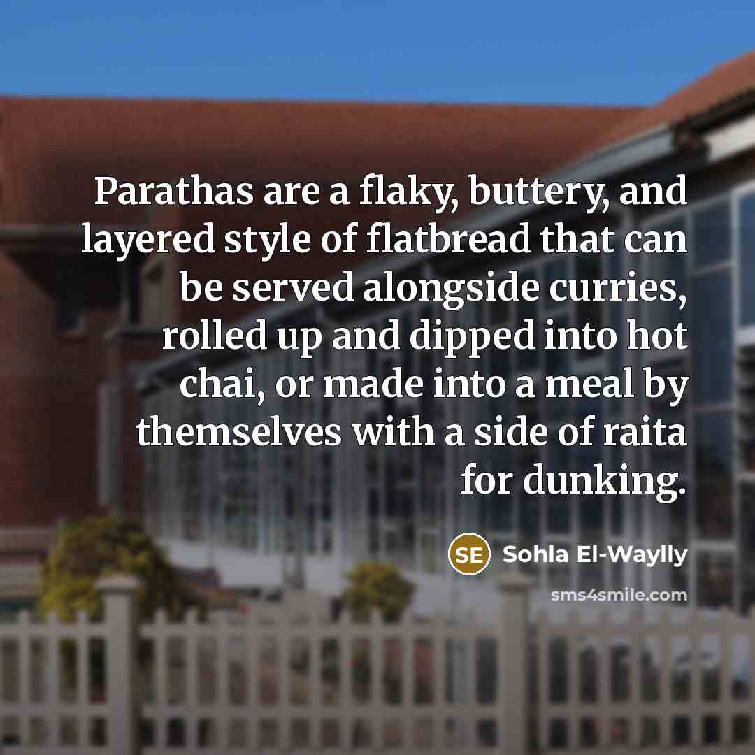 “Parathas are a flaky, buttery, and layered style of flatbread…” quote by Sohla El-Waylly