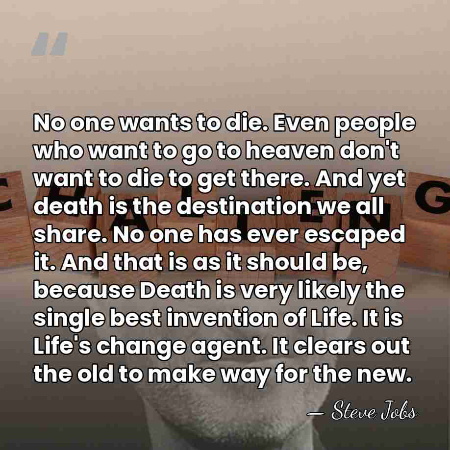 No one wants to die. Even people who want to go to&hellip; - Steve Jobs