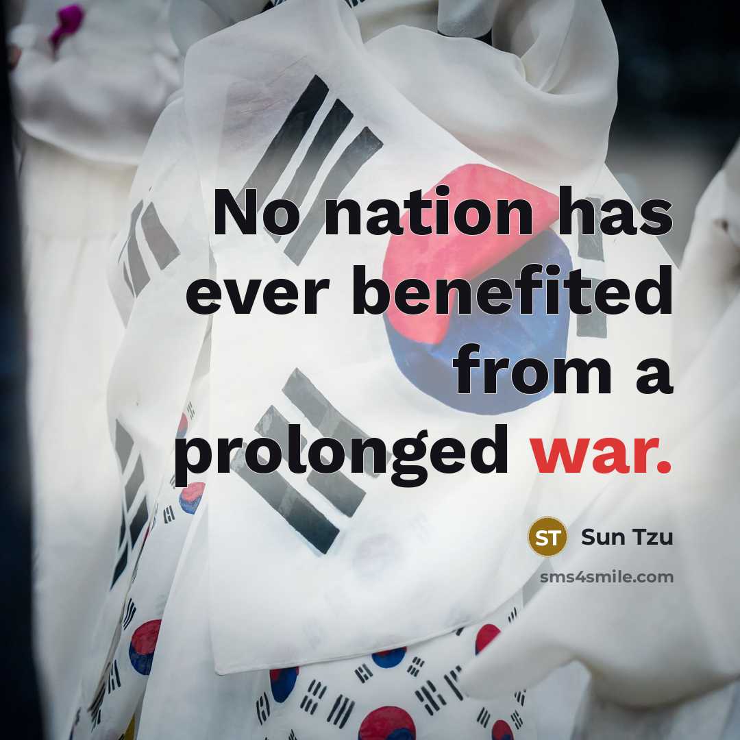 “No nation has ever benefited from a prolonged war.…” quote by Sun Tzu