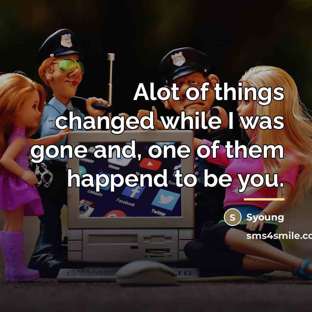 “Alot of things changed while I was gone and, one…” quote by Syoung