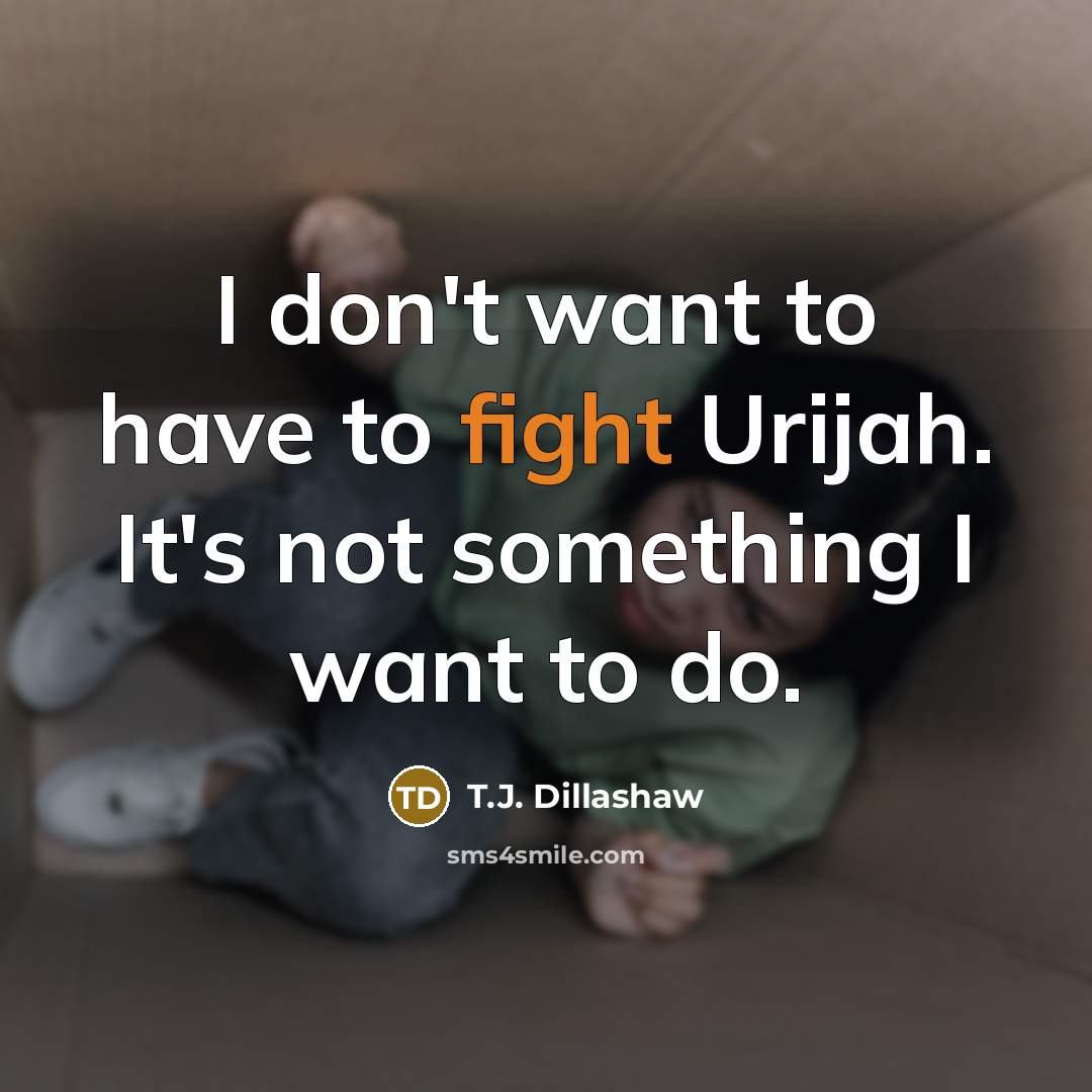 “I don't want to have to fight Urijah. It's not…” quote by T.J. Dillashaw