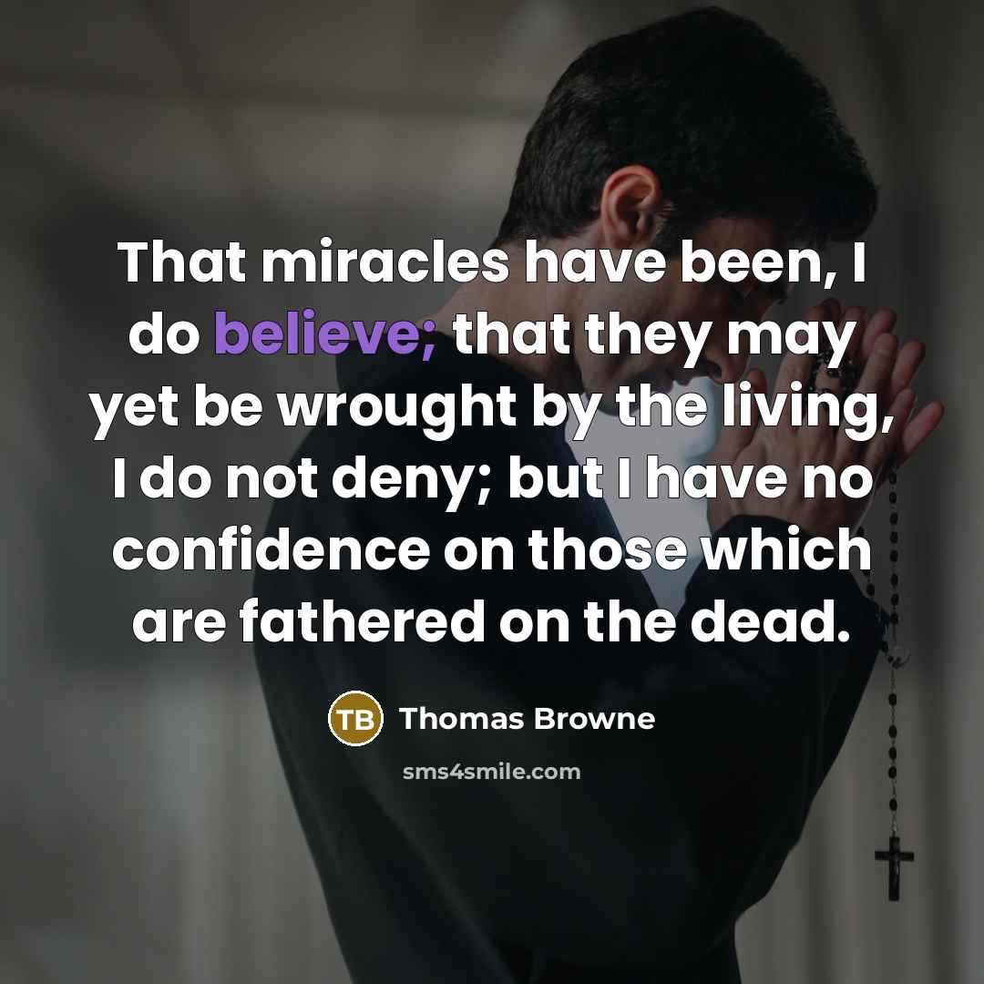 “That miracles have been, I do believe; that they may…” quote by Thomas Browne