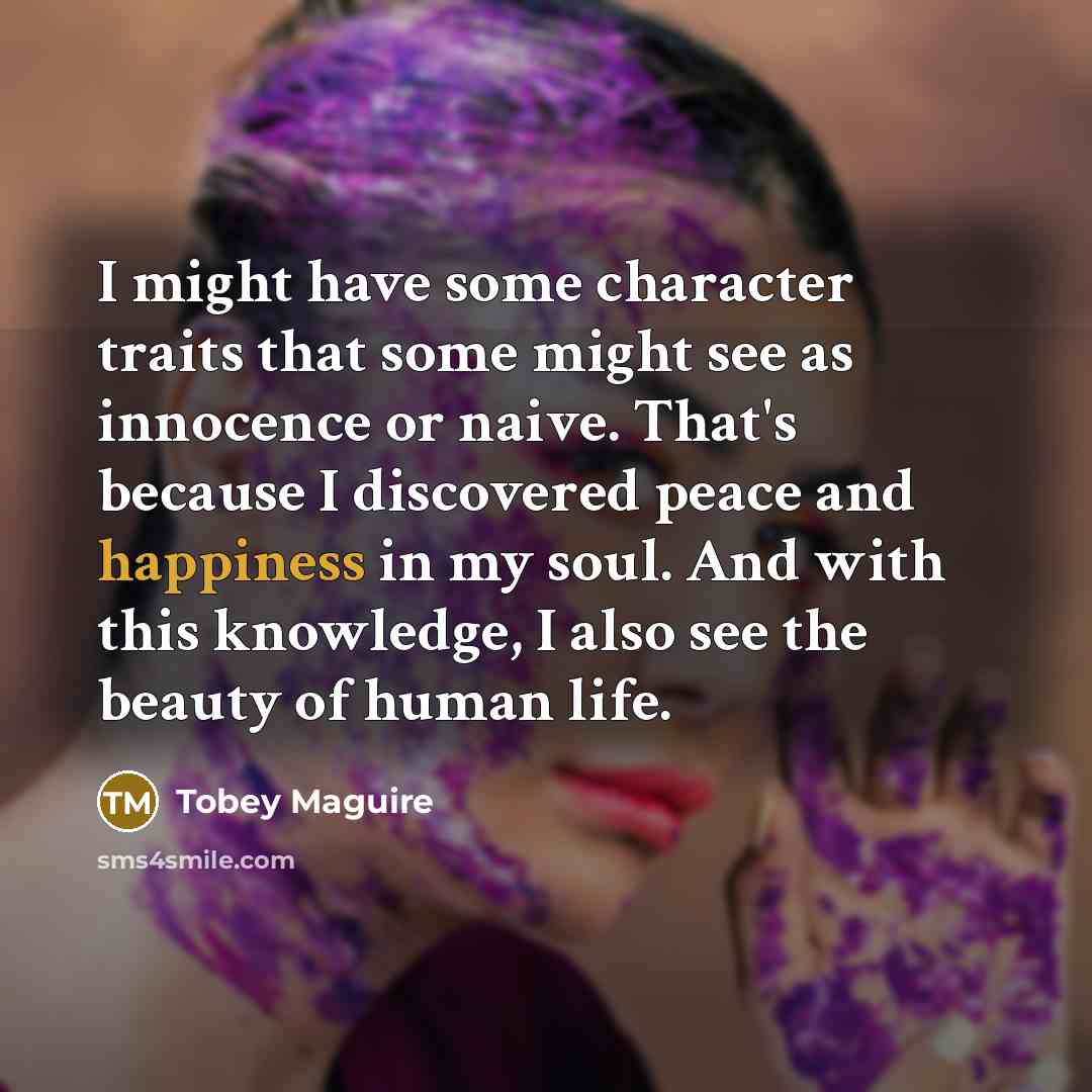“I might have some character traits that some might see…” quote by Tobey Maguire