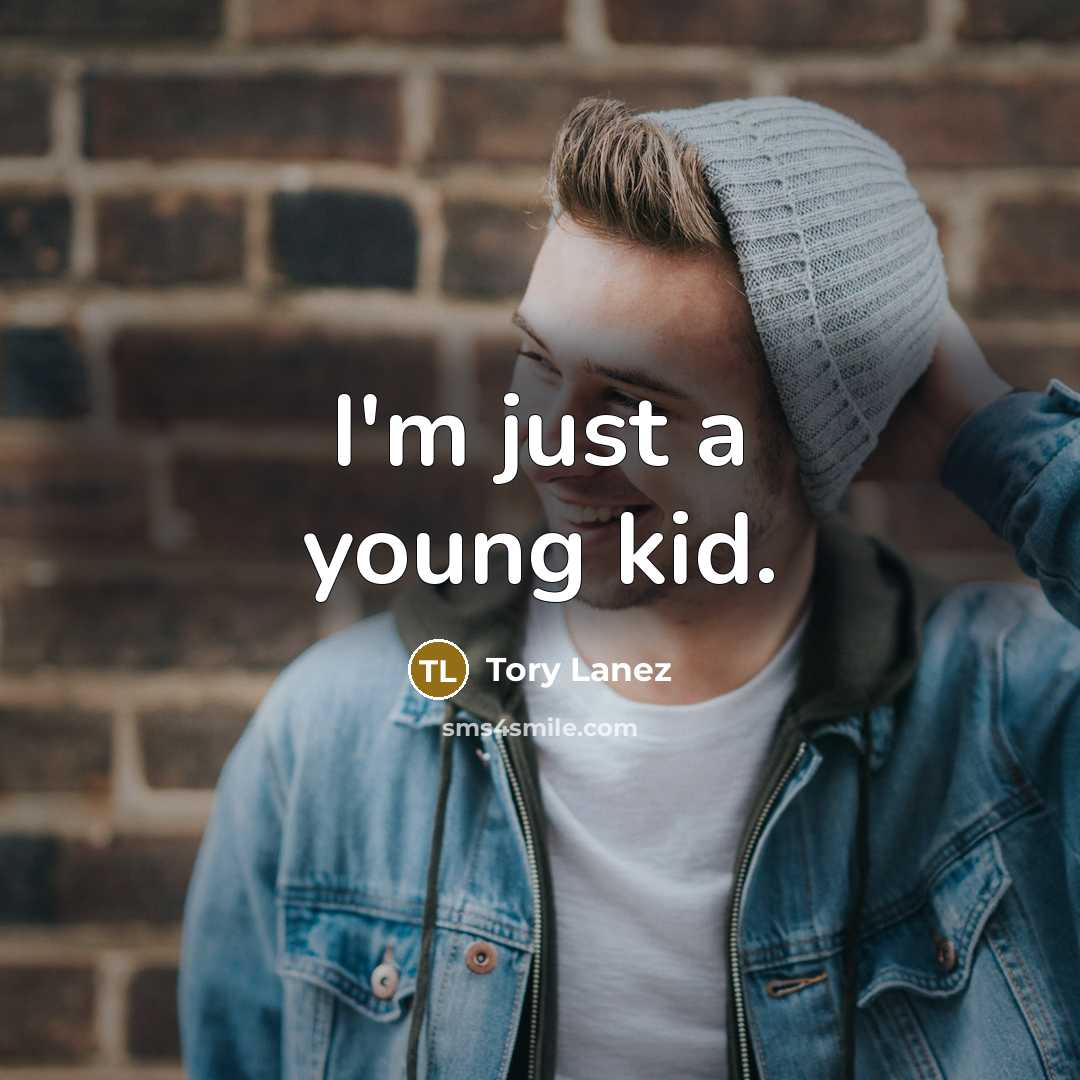“I'm just a young kid.…” quote by Tory Lanez