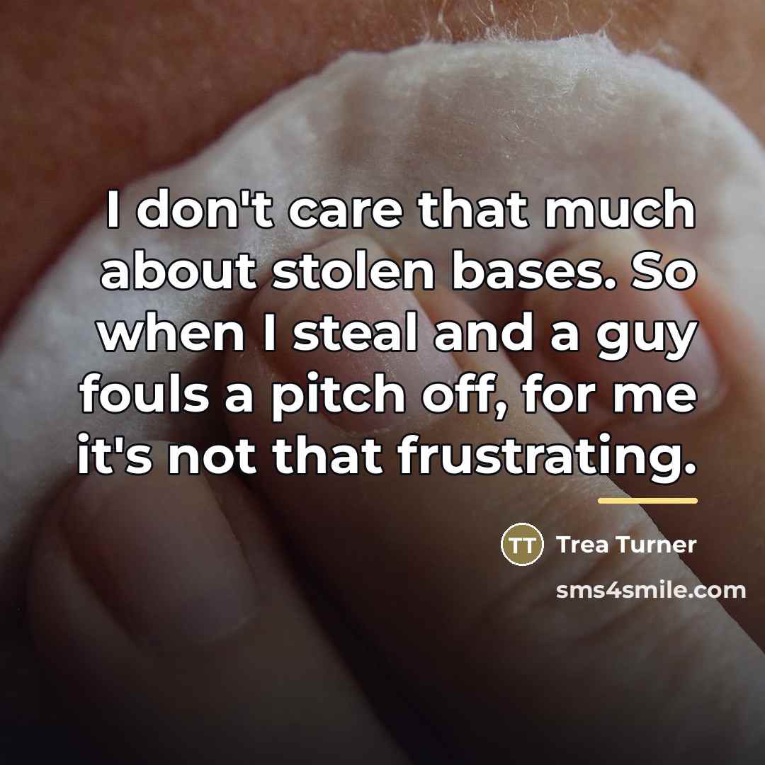 “I don't care that much about stolen bases. So when…” quote by Trea Turner