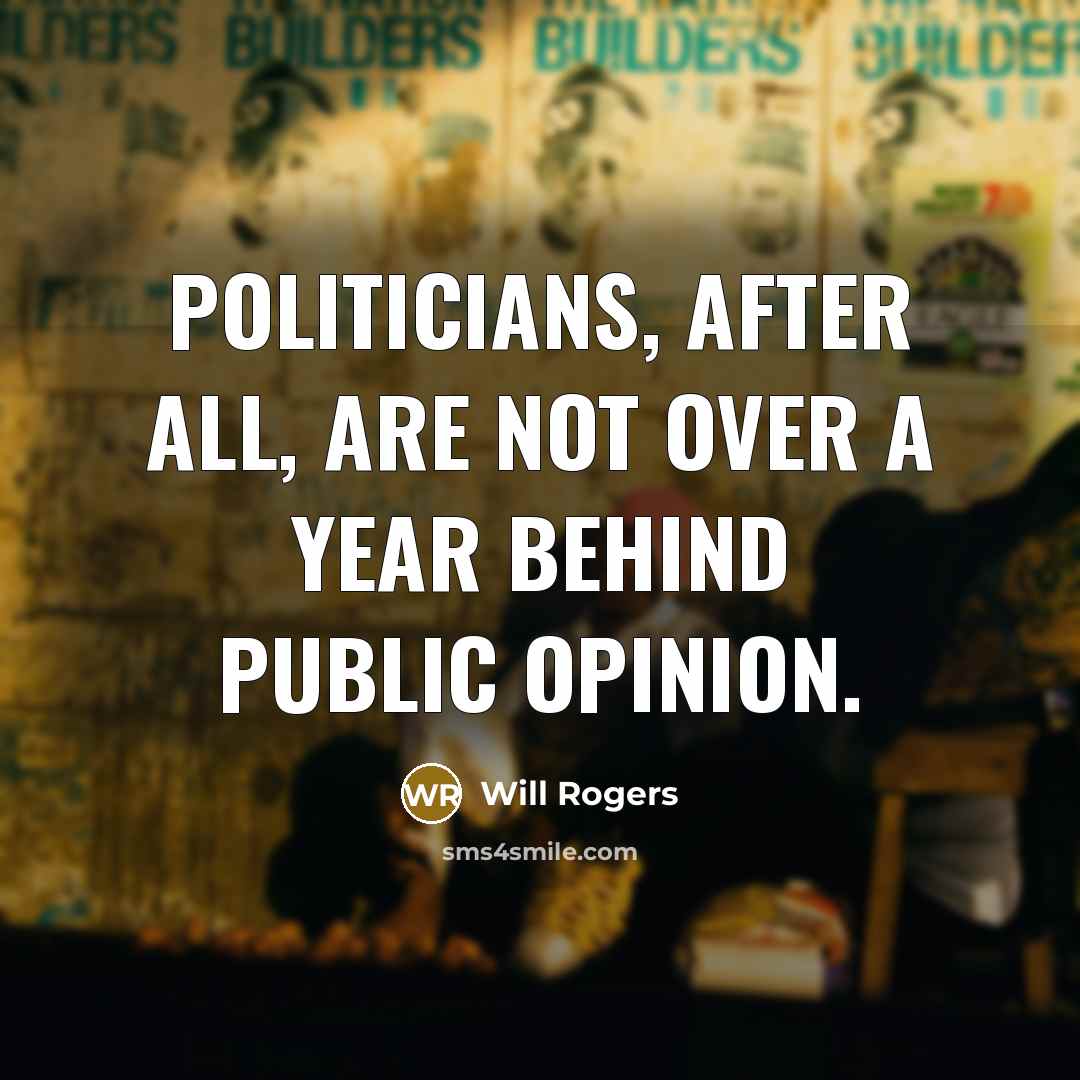 “Politicians, after all, are not over a year behind public…” quote by Will Rogers