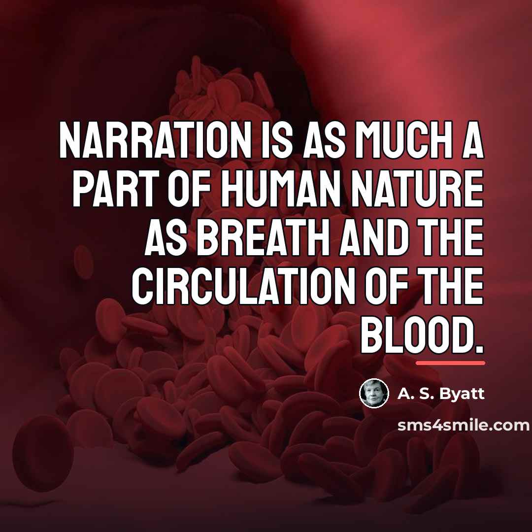 “Narration is as much a part of human nature as…” quote by A. S. Byatt
