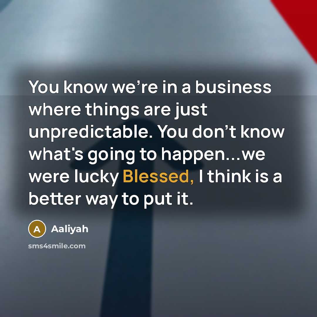 “You know we're in a business where things are just…” quote by Aaliyah