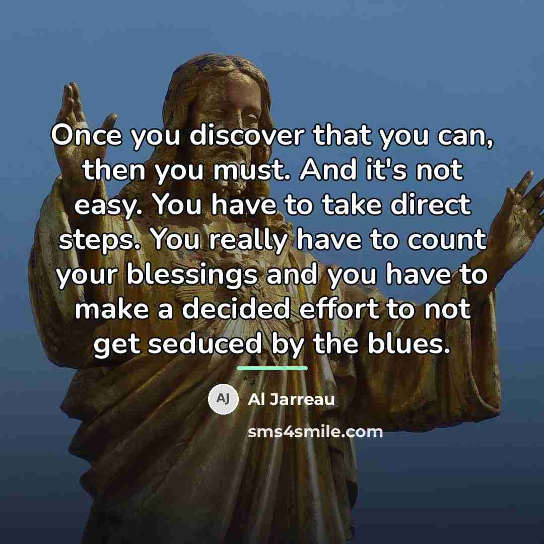 “Once you discover that you can, then you must. And…” quote by Al Jarreau