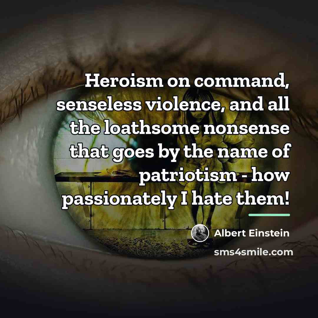 “Heroism on command, senseless violence, and all the loathsome nonsense…” quote by Albert Einstein