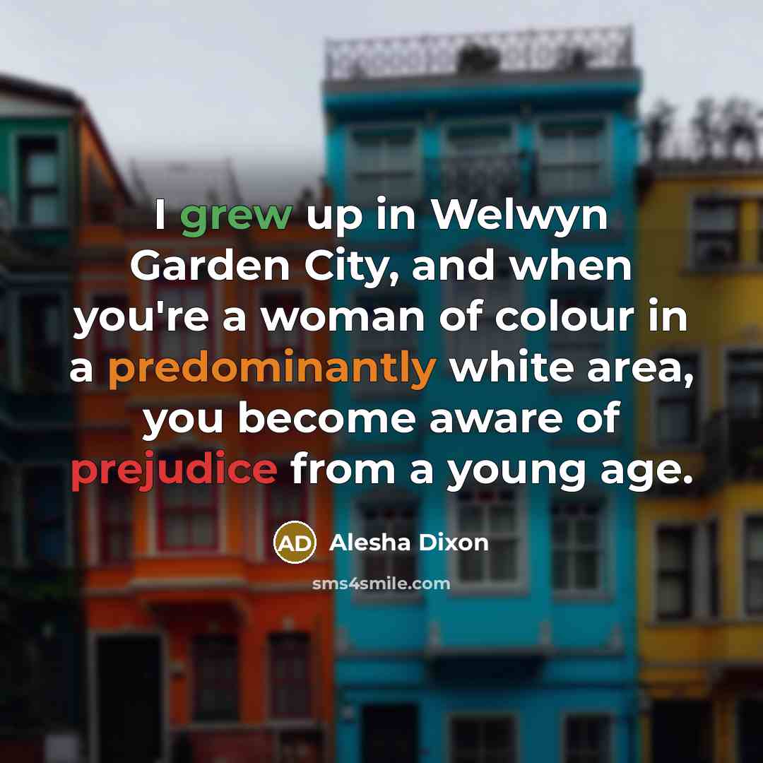 “I grew up in Welwyn Garden City, and when you're…” quote by Alesha Dixon