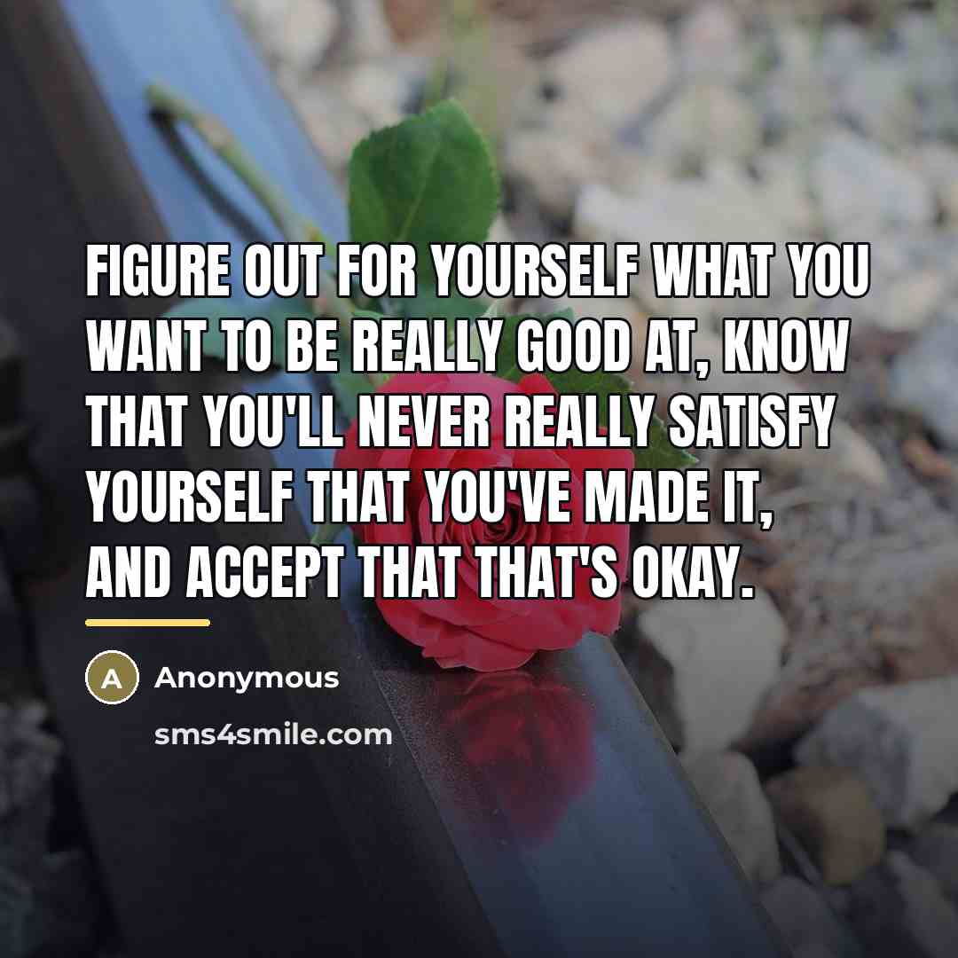 “Figure out for yourself what you want to be really…” quote by Anonymous