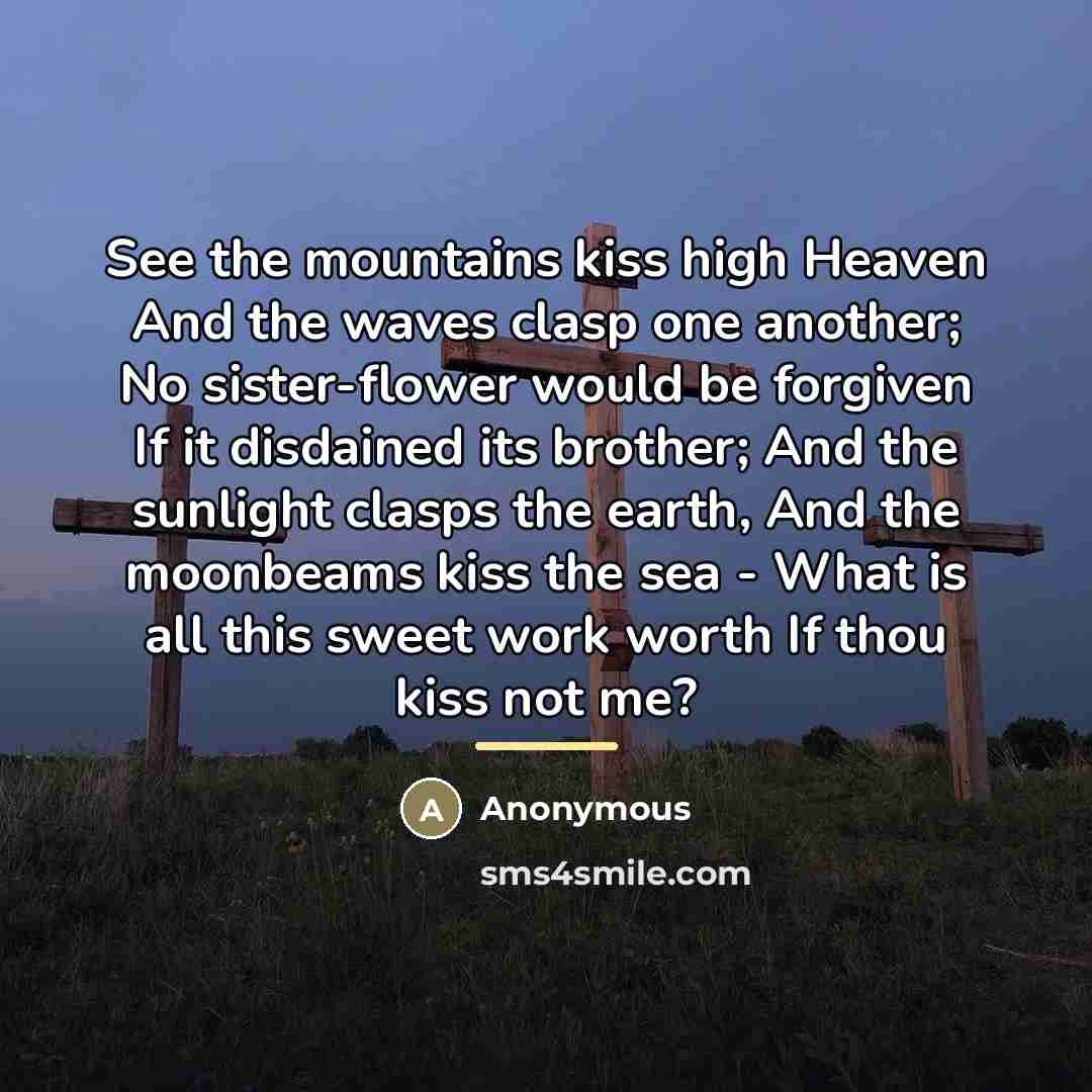 “See the mountains kiss high Heaven And the waves clasp…” quote by Anonymous