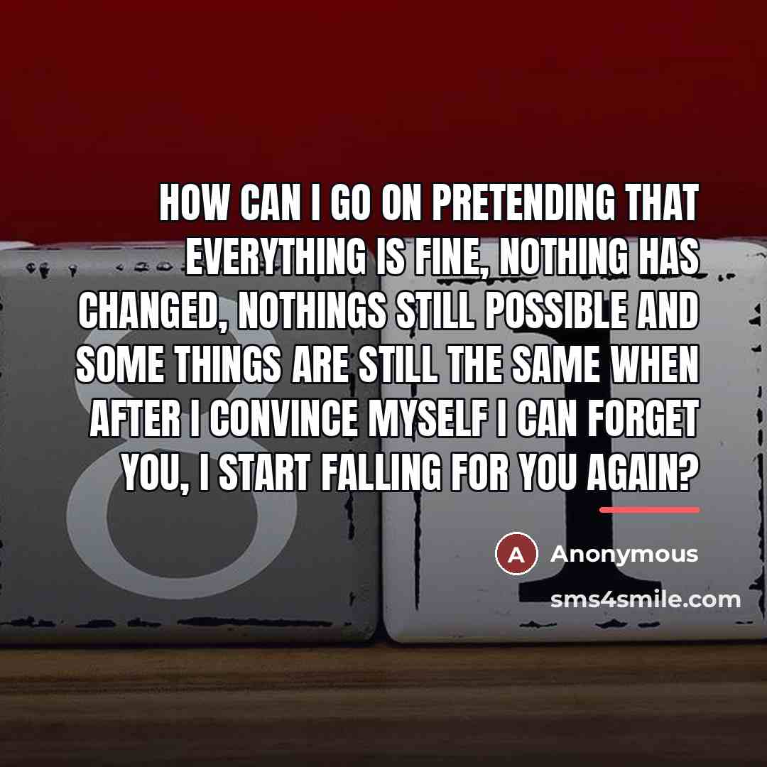 “How can I go on pretending that everything is fine,…” quote by Anonymous