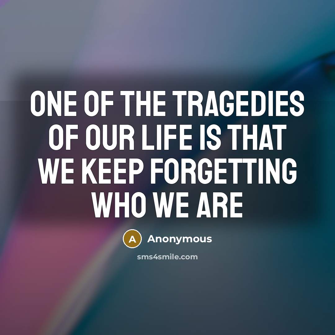 “One of the tragedies of our life is that we…” quote by Anonymous